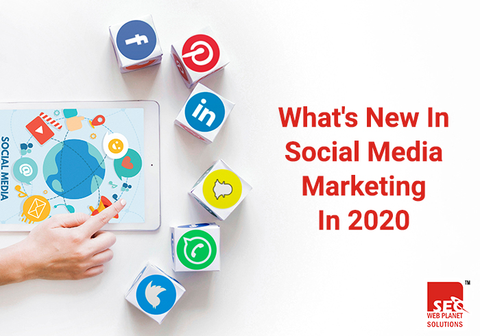 WHAT’S NEW IN SOCIAL MEDIA MARKETING IN 2020