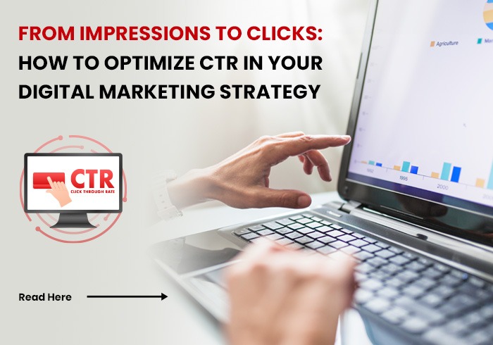 From Impressions to Clicks: How to Optimize CTR in Your Digital Marketing Strategy